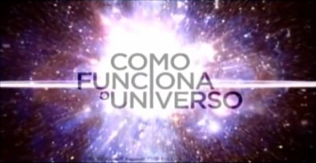 logo do documentário como funciona o universo